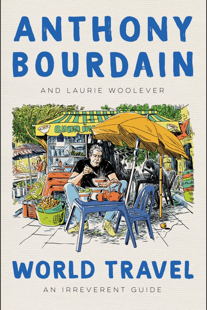 World Travel: An Irreverent Guide, Anthony Bourdain, Laurie Woolever, Ecco" class="wp-image-51215