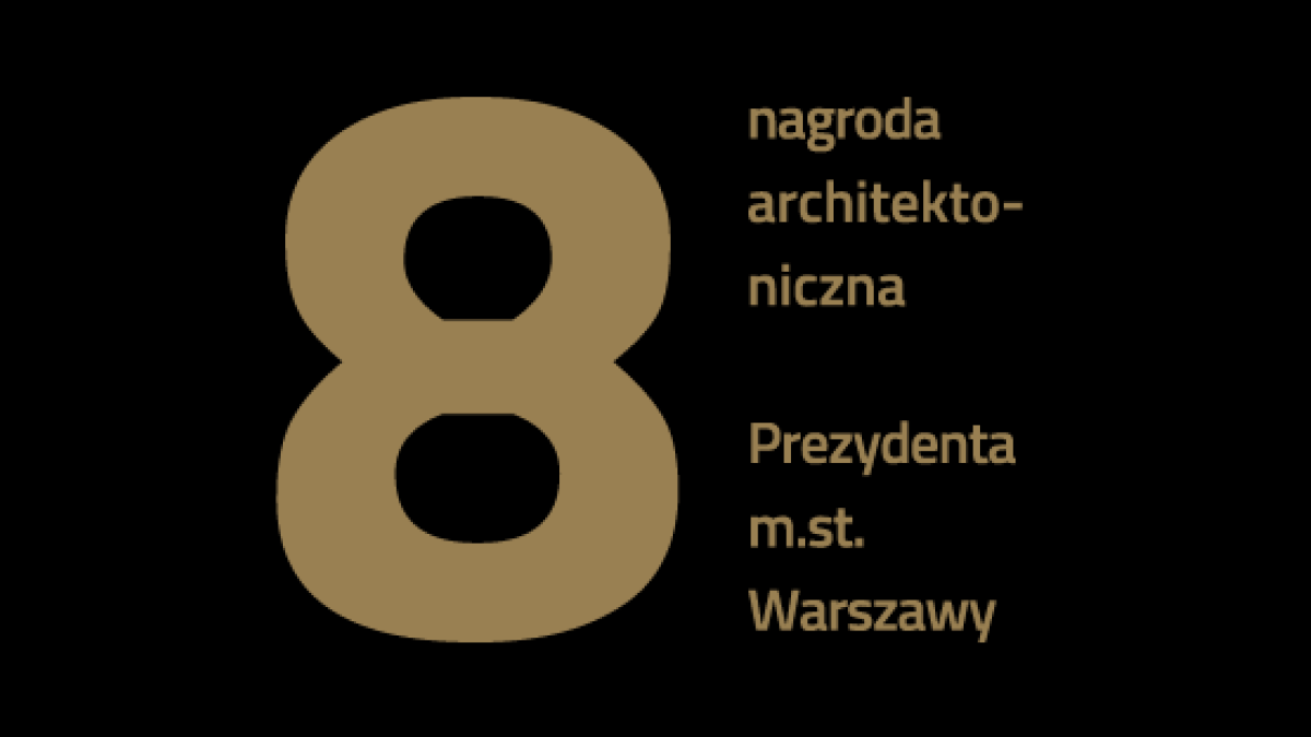 Do kogo trafi 8. Nagroda Architektoniczna Prezydenta m.st. Warszawy?